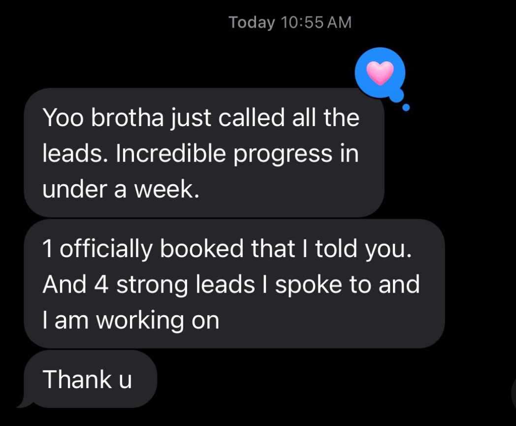 Client text: Incredible progress in under a week, 1 booked + 4 strong leads